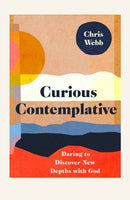 Curious Contemplative : Daring to Discover New Depths with God-9780281085729
