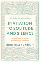 Invitation to Solitude and Silence : Experiencing God's Transforming Presence-9780281085781