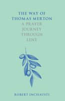 The Way of Thomas Merton : A prayer journey through Lent-9780281085828