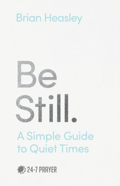 Be Still – A Simple Guide to Quiet Times