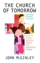 The Church of Tomorrow : Being a Christ Centred People in a Changing World-9780281086382