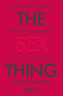 The Sex Thing : Reimagining conversations with young people about sex-9780281086450