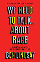 We Need to Talk... About Race : Christian Faith and Racial Justice - a young person's guide-9780281089437