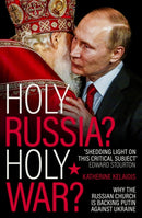 Holy Russia? Holy War? – Why the Russian Church is Backing Putin Against Ukraine