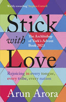Stick with Love : Rejoicing in  Every Tongue, Every Tribe, Every Nation: The Archbishop of York's Advent Book: Foreword by Stephen Cottrell-9780281089857