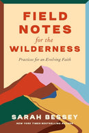 Field Notes for the Wilderness – Practices for an Evolving Faith