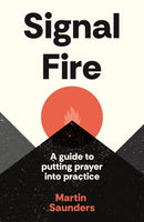 Signal Fire – A guide to putting prayer into practice