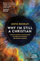 Why I`m Still a Christian – After Two Decades of Conversations with Sceptics and Atheists – The Reason I Believe