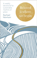 Beloved is Where We Begin : A weekly devotional for sustainable rhythms of grace-9780281091119