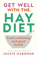 Get Well with the Hay Diet : Food Combining and Good Health-9780285635357