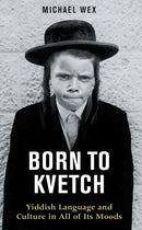 Born to Kvetch : Yiddish Language and Culture in All of Its Moods-9780285638891