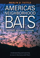 America's Neighborhood Bats : Understanding and Learning to Live in Harmony with Them-9780292712805