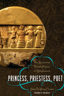 Princess, Priestess, Poet : The Sumerian Temple Hymns of Enheduanna-9780292723535