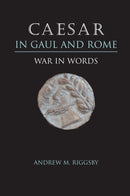 Caesar in Gaul and Rome : War in Words-9780292726178