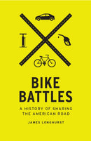 Bike Battles : A History of Sharing the American Road-9780295742663