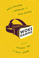 Woke Gaming : Digital Challenges to Oppression and Social Injustice-9780295744179
