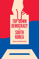 Top-Down Democracy in South Korea-9780295745473