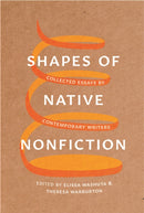 Shapes of Native Nonfiction : Collected Essays by Contemporary Writers-9780295745756