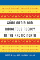 Sami Media and Indigenous Agency in the Arctic North-9780295746609