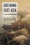 Greening East Asia : The Rise of the Eco-developmental State-9780295747910