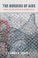 The Borders of AIDS : Race, Quarantine, and Resistance-9780295748979