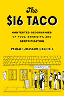 The $16 Taco : Contested Geographies of Food, Ethnicity, and Gentrification-9780295749280