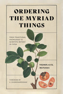Ordering the Myriad Things : From Traditional Knowledge to Scientific Botany in China-9780295749464