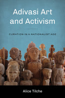Adivasi Art and Activism : Curation in a Nationalist Age-9780295749716