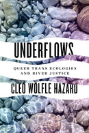 Underflows : Queer Trans Ecologies and River Justice-9780295749754