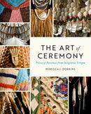 The Art of Ceremony : Voices of Renewal from Indigenous Oregon-9780295750668