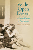 Wide-Open Desert : A Queer History of New Mexico-9780295751023