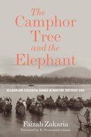 The Camphor Tree and the Elephant : Religion and Ecological Change in Maritime Southeast Asia-9780295751191