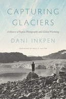Capturing Glaciers : A History of Repeat Photography and Global Warming-9780295752020