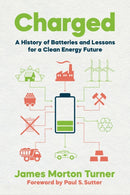 Charged : A History of Batteries and Lessons for a Clean Energy Future-9780295752181