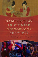 Games and Play in Chinese and Sinophone Cultures-9780295752402