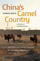 China's Camel Country : Livestock and Nation-Building at a Pastoral Frontier-9780295752433