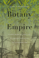 Botany of Empire : Plant Worlds and the Scientific Legacies of Colonialism-9780295752464