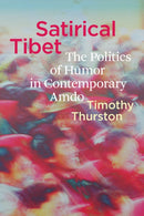 Satirical Tibet : The Politics of Humor in Contemporary Amdo-9780295753119