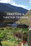 Crafting a Tibetan Terroir : Winemaking in Shangri-La-9780295753355