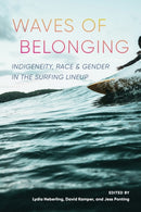 Waves of Belonging : Indigeneity, Race, and Gender in the Surfing Lineup-9780295753416