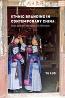 Ethnic Branding in Contemporary China : Buyi and the Paradox of Difference-9780295753645
