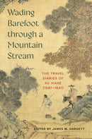Wading Barefoot through a Mountain Stream : The Travel Diaries of Xu Xiake (1587-1641)-9780295753706