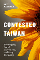 Contested Taiwan : Sovereignty, Social Movements, and Party Formation-9780295753911