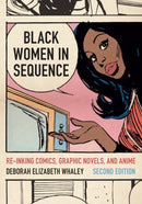 Black Women in Sequence : Re-inking Comics, Graphic Novels, and Anime-9780295754413