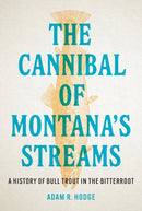 The Cannibal of Montana’s Streams