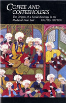 Coffee and Coffeehouses : The Origins of a Social Beverage in the Medieval Near East-9780295962313