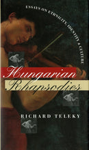 Hungarian Rhapsodies : Essays on Ethnicity, Identity, and Culture-9780295976068
