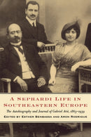 A Sephardi Life in Southeastern Europe : The Autobiography and Journals of Gabriel Arie, 1863-1939-9780295976747