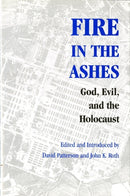 Fire in the Ashes : God, Evil, and the Holocaust-9780295985473
