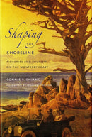Shaping the Shoreline : Fisheries and Tourism on the Monterey Coast-9780295991399